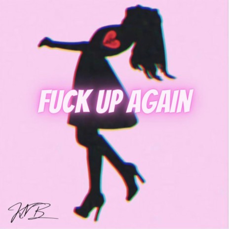 FUCK UP AGAIN | Boomplay Music