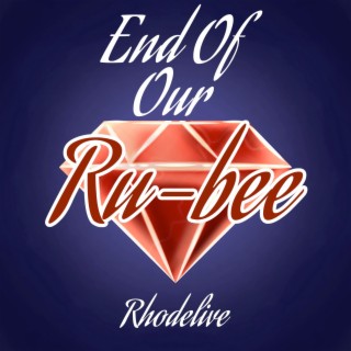 End of Our Ru-Bee