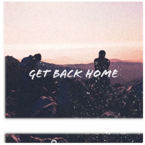 Get Back Home ft. Austin Lewis | Boomplay Music