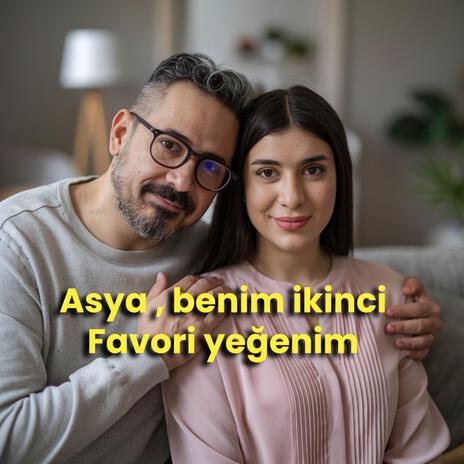 Asya sen benim ikinci favori yeğenimsin | Boomplay Music