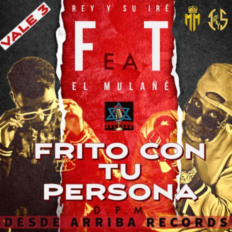 FRITO CON TU PERSONA ft. Mulatiko Mulañé | Boomplay Music