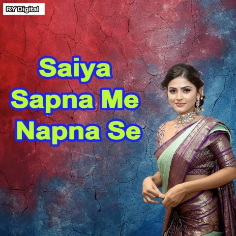 Saiya Sapna Me Napna Se | Boomplay Music