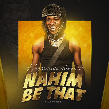 Nahim Be That | Boomplay Music