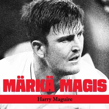 HARRY MAGUIRE | Boomplay Music