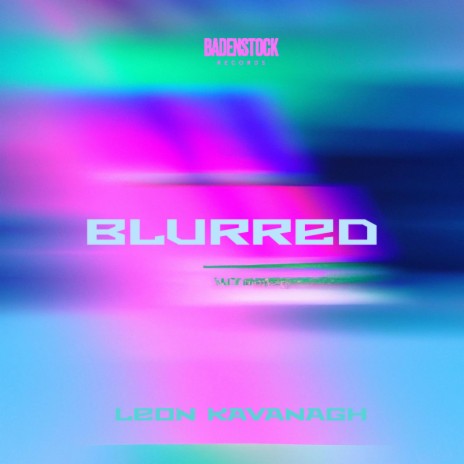 Blurred ft. Leon Kavanagh