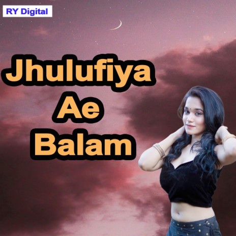 Jhulufiya Ae Balam | Boomplay Music