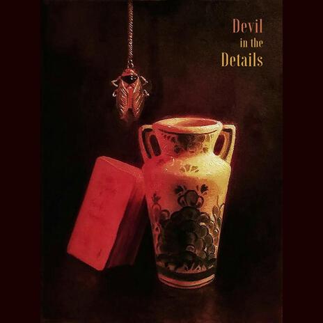 Devil in the Details | Boomplay Music