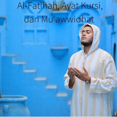 Al-Fatihah, Ayat Kursi, dan Mu'awwidhat | Boomplay Music