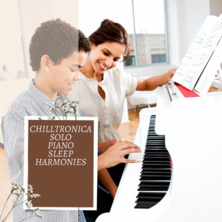 Chilltronica Solo Piano Sleep Harmonies