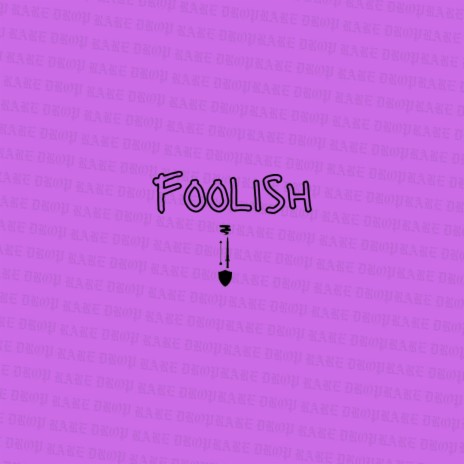 Foolish | Boomplay Music