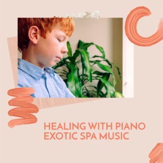 Healing with Piano Exotic Spa Music