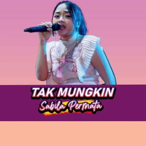 Tak Mungkin | Boomplay Music