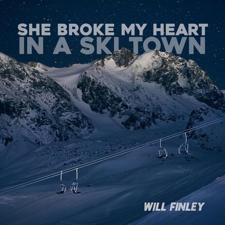 She Broke My Heart in a Ski Town | Boomplay Music