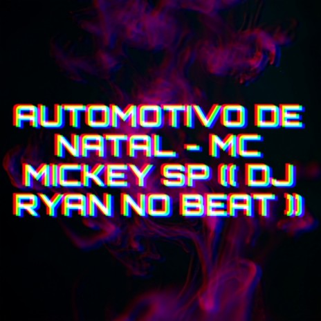 AUTOMOTIVO DE NATAL ft. DJ RYAN NO BEAT | Boomplay Music
