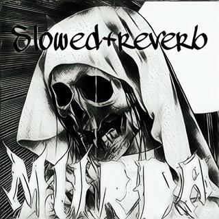 MURDA (SLOWED+ REVERB)