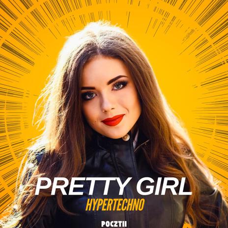 Pretty Girl (Hypertechno) ft. POCZTII | Boomplay Music