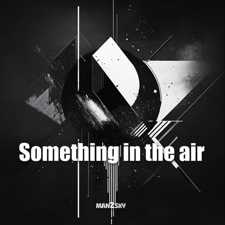 Something in the air | Boomplay Music