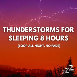 Thunderstorms For Sleeping 8 Hours (Loop All Night, No Fade)