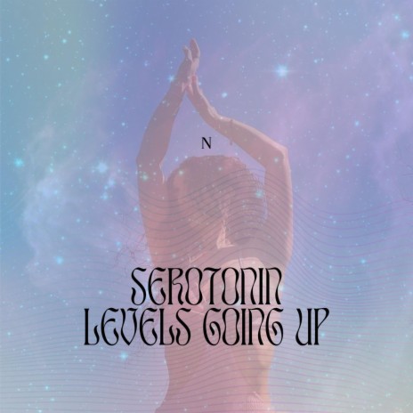 Serotonin Levels Going Up | Boomplay Music