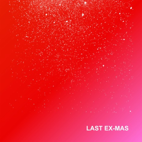 Last Ex-Mas | Boomplay Music
