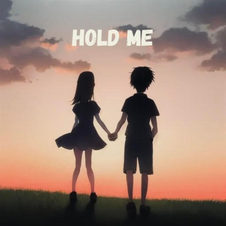 Hold Me | Boomplay Music