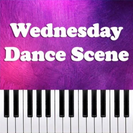 Wednesday Dance Scene (Piano Version) | Boomplay Music