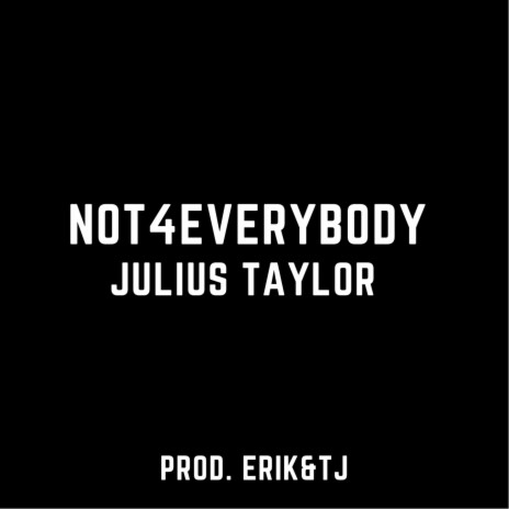 NOT 4 EVERYbody ft. JuliusTaylor | Boomplay Music