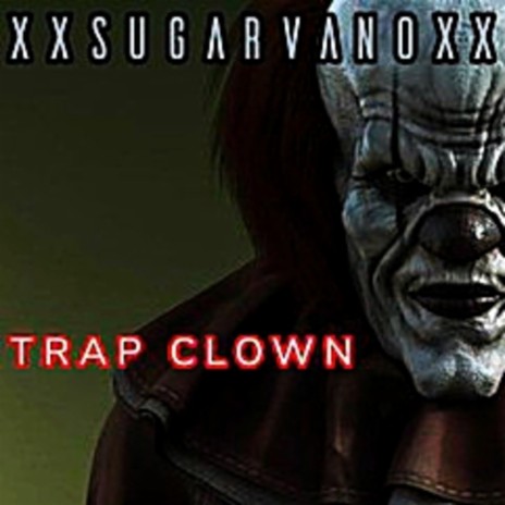 Trap Clown | Boomplay Music