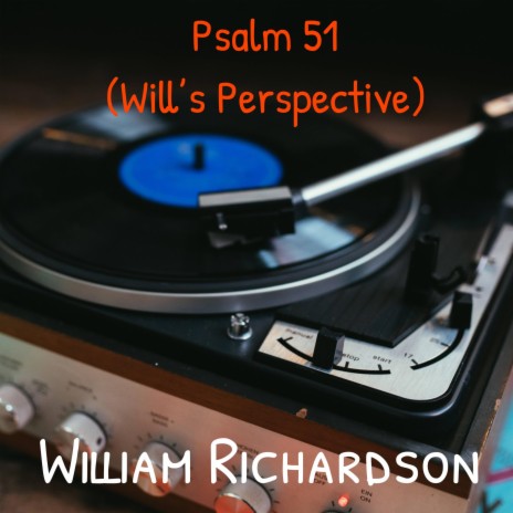 Psalm 51 (Will's Perspective)