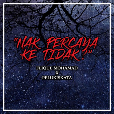 Nak Percaya Ke Tidak? ft. Pelukiskata | Boomplay Music