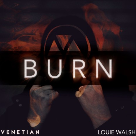 Burn ft. Louie Walsh | Boomplay Music