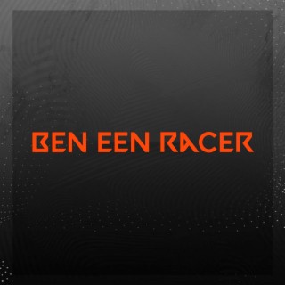 Ben een racer