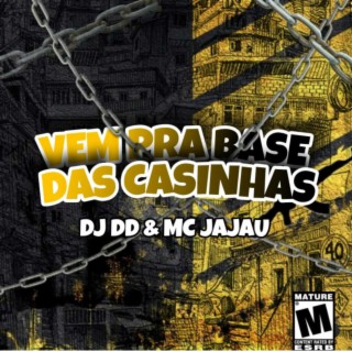 VEM PRA BASE DAS CASINHA