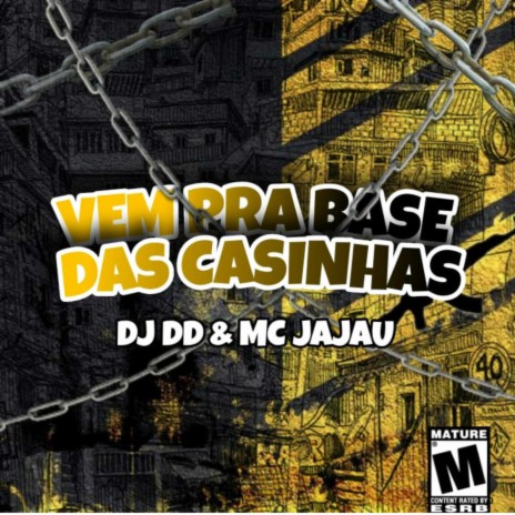 VEM PRA BASE DAS CASINHA ft. MC JAJAU | Boomplay Music