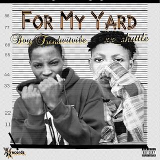 For My Yard (feat. Boy Trendwitvibe)