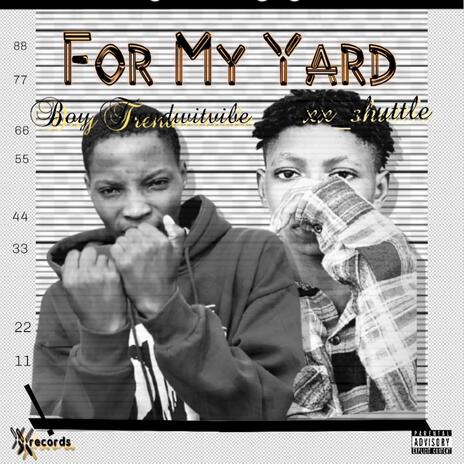 For My Yard (feat. Boy Trendwitvibe) | Boomplay Music