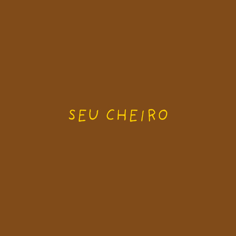 Seu Cheiro | Boomplay Music