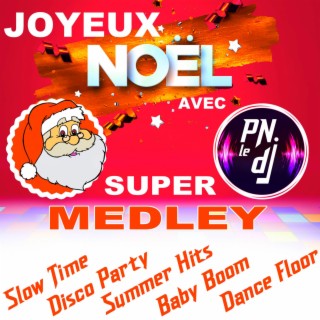 Joyeux Noël avec PN Le DJ (Super Medleys Slow, Disco, Summer, Dance, Baby)