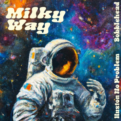 Milky Way ft. Huston No Problem | Boomplay Music