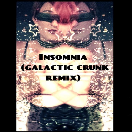 Insomnia (Galactic Crunk Remix) | Boomplay Music