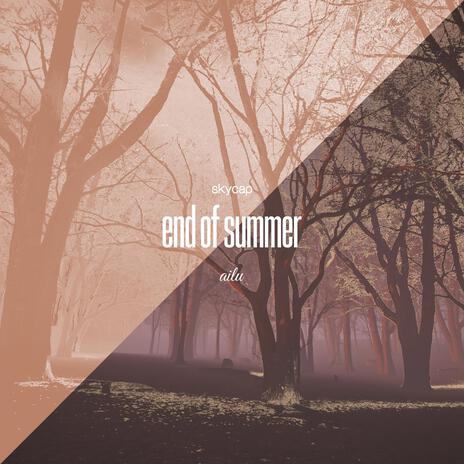 end of summer ft. ailu | Boomplay Music