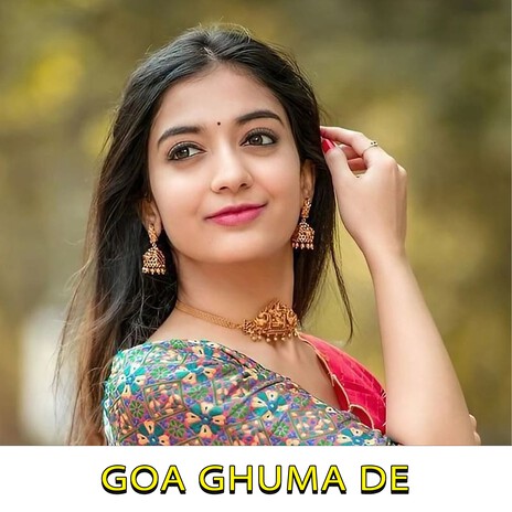 Goa Ghuma De ft. Sakshi Goswami