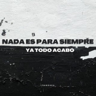 Nada es para siempre (ya todo acabó) lyrics | Boomplay Music