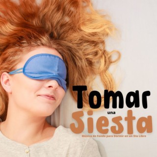 Tomar una Siesta: Música de Fondo para Dormir en un Día Libre