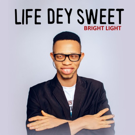 Life Dey Sweet | Boomplay Music