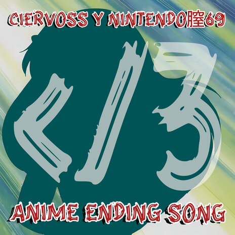 Anime Ending Song ft. Nintendo膣69 | Boomplay Music