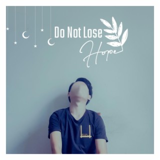 Do Not Lose Hope