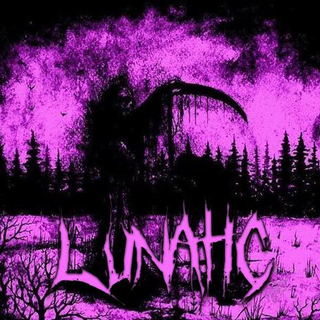 LUNATIC | Boomplay Music