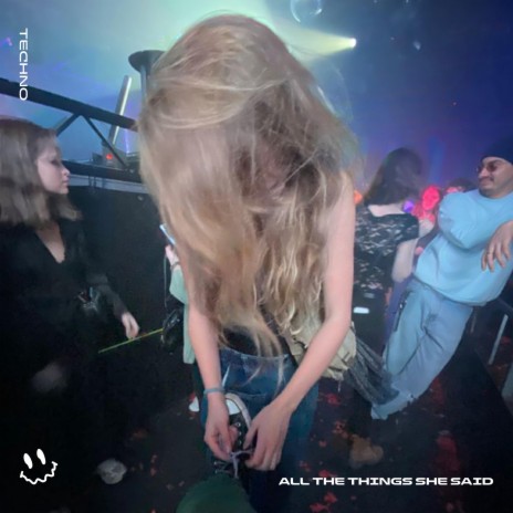 ALL THE THINGS SHE SAID (TECHNO) ft. Techno Tazzy & Tazzy | Boomplay Music