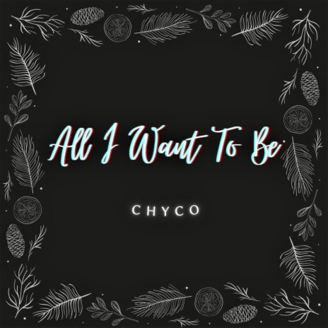 All I Want To Be | Boomplay Music